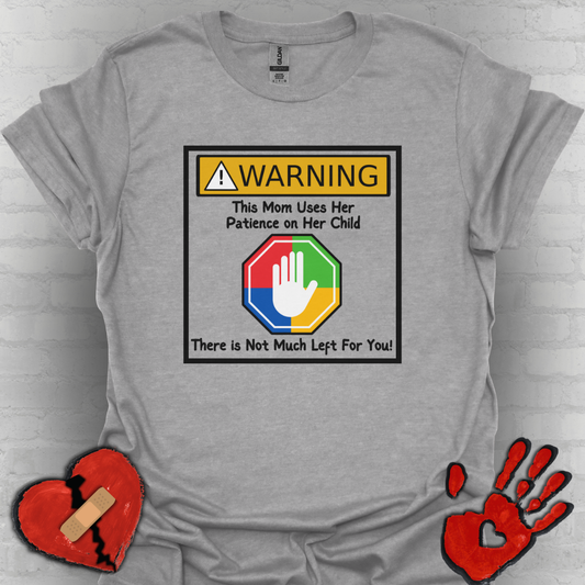 Warning Autism Mom, Not Much Patience for You Shirt (Hand Design)