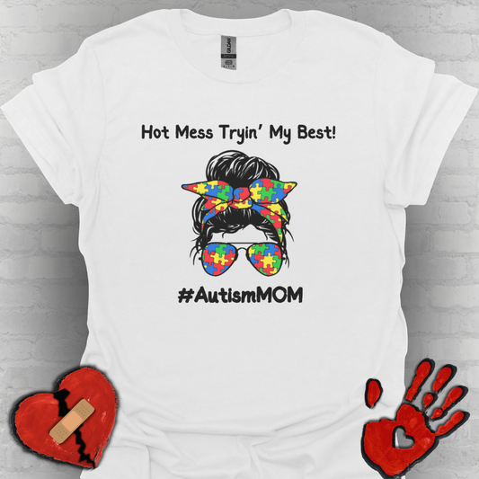 Hot Mess Tryin’ My Best! - Autism Mom Shirt