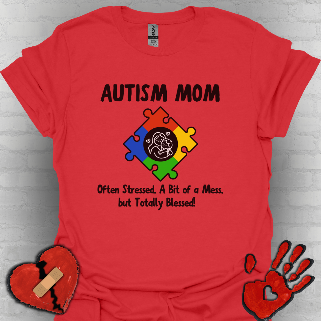 Autism Mom Shirt – Often Stressed, A Bit of a Mess, Totally Blessed!