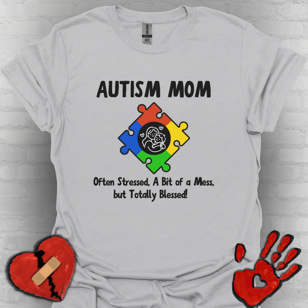 Autism Mom Shirt – Often Stressed, A Bit of a Mess, Totally Blessed!