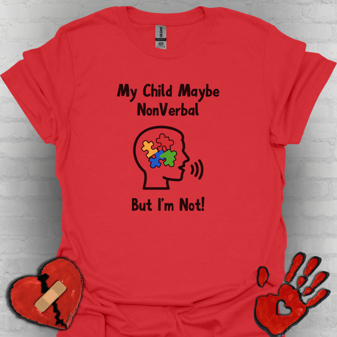 My Child May Be Nonverbal But I’m Not – Autism Parent Shirt
