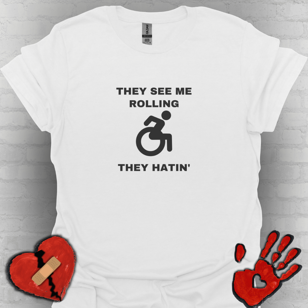 They See Me Rolling They Hatin’ – Funny Wheelchair Handicap Shirt