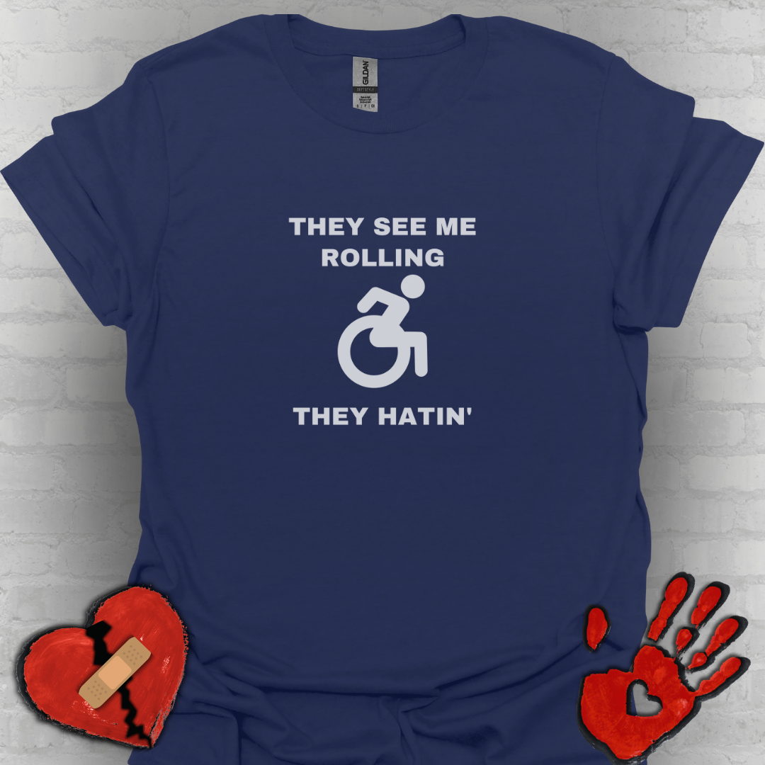 They See Me Rolling They Hatin’ – Funny Wheelchair Handicap Shirt