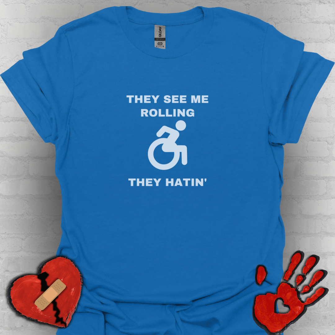They See Me Rolling They Hatin’ – Funny Wheelchair Handicap Shirt