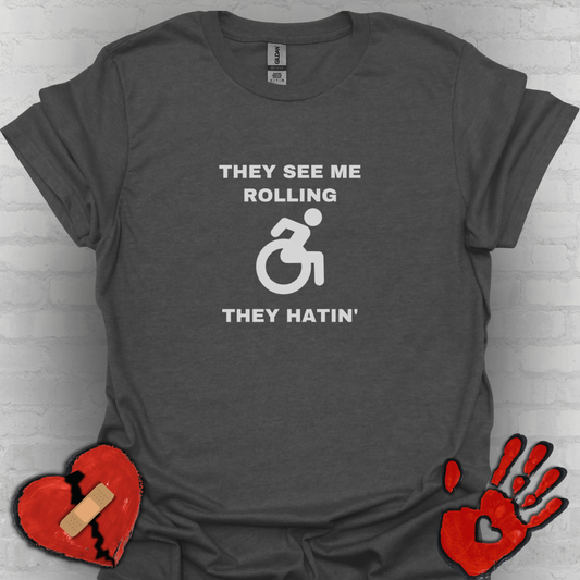 They See Me Rolling They Hatin’ – Funny Wheelchair Handicap Shirt
