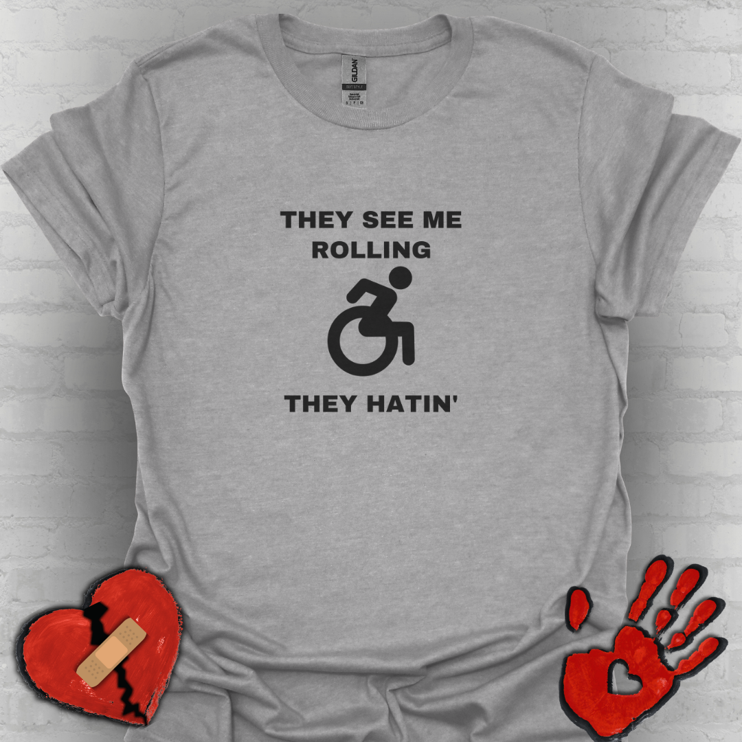 They See Me Rolling They Hatin’ – Funny Wheelchair Handicap Shirt