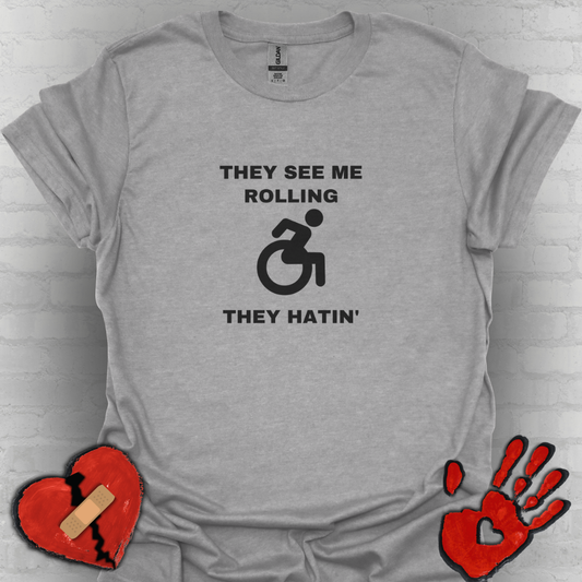 They See Me Rolling They Hatin’ – Funny Wheelchair Handicap Shirt