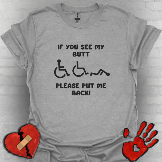 If You See My Butt Please Put Me Back (Black Font) –Wheelchair Tee