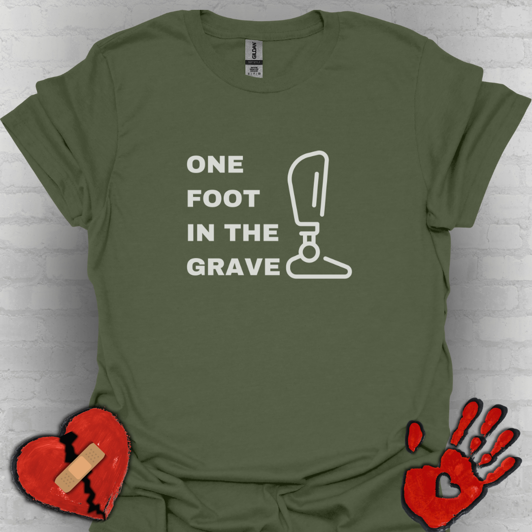 One Foot in the Grave BKA– Prosthetic Humor Tee