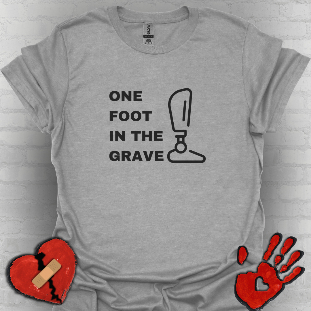 One Foot in the Grave BKA– Prosthetic Humor Tee