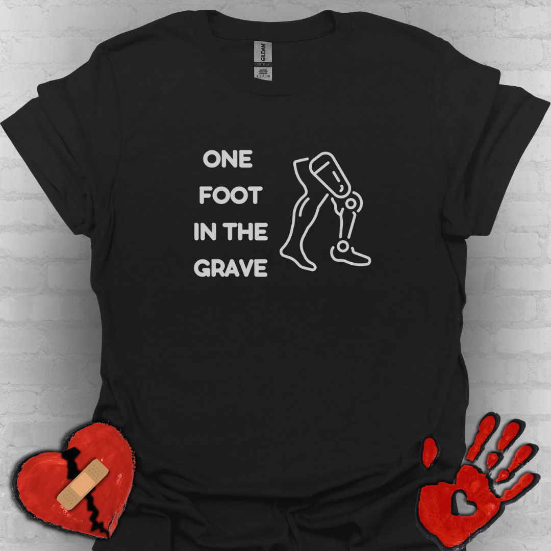 One Foot in the Grave AKA – Prosthetic Humor Tee