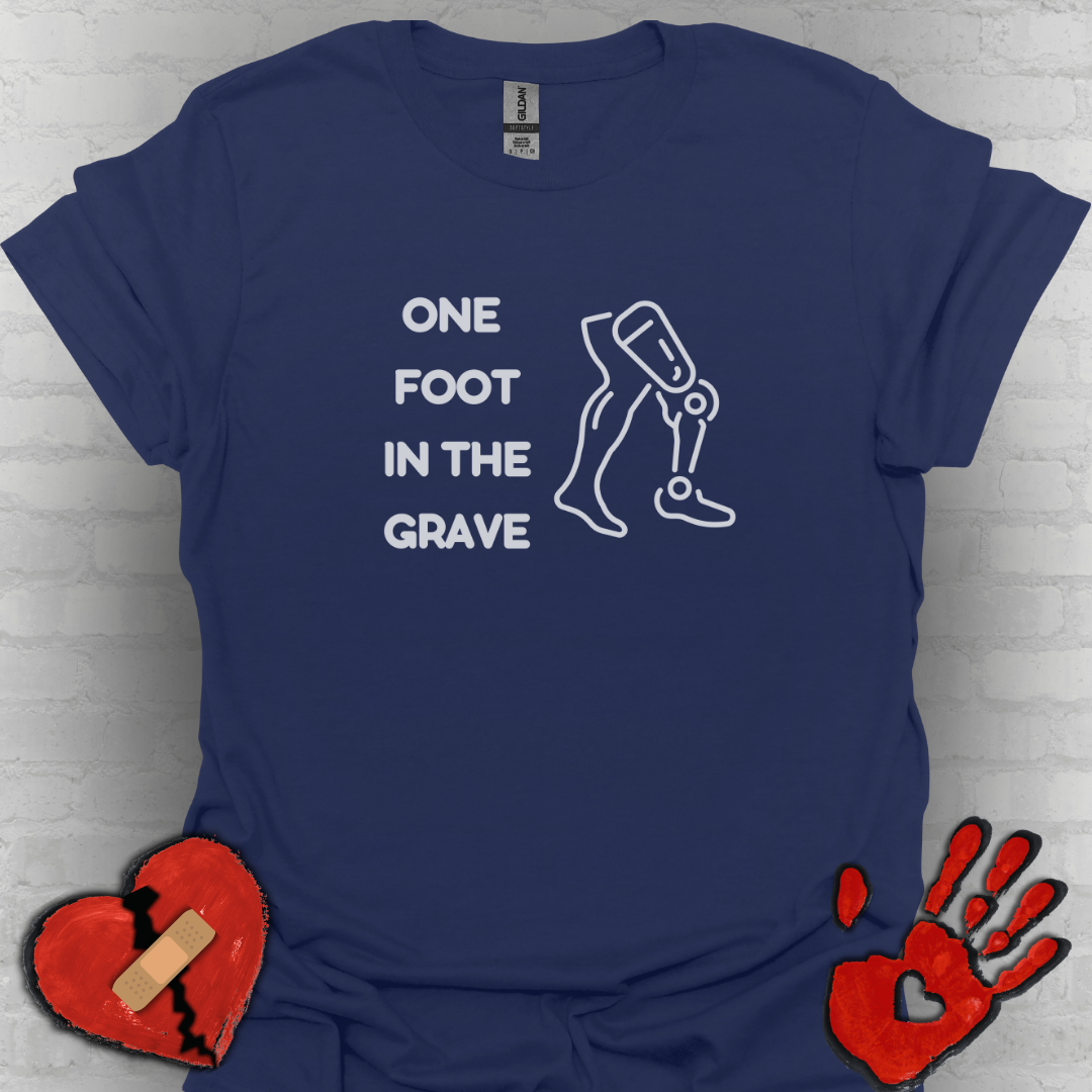 One Foot in the Grave AKA – Prosthetic Humor Tee