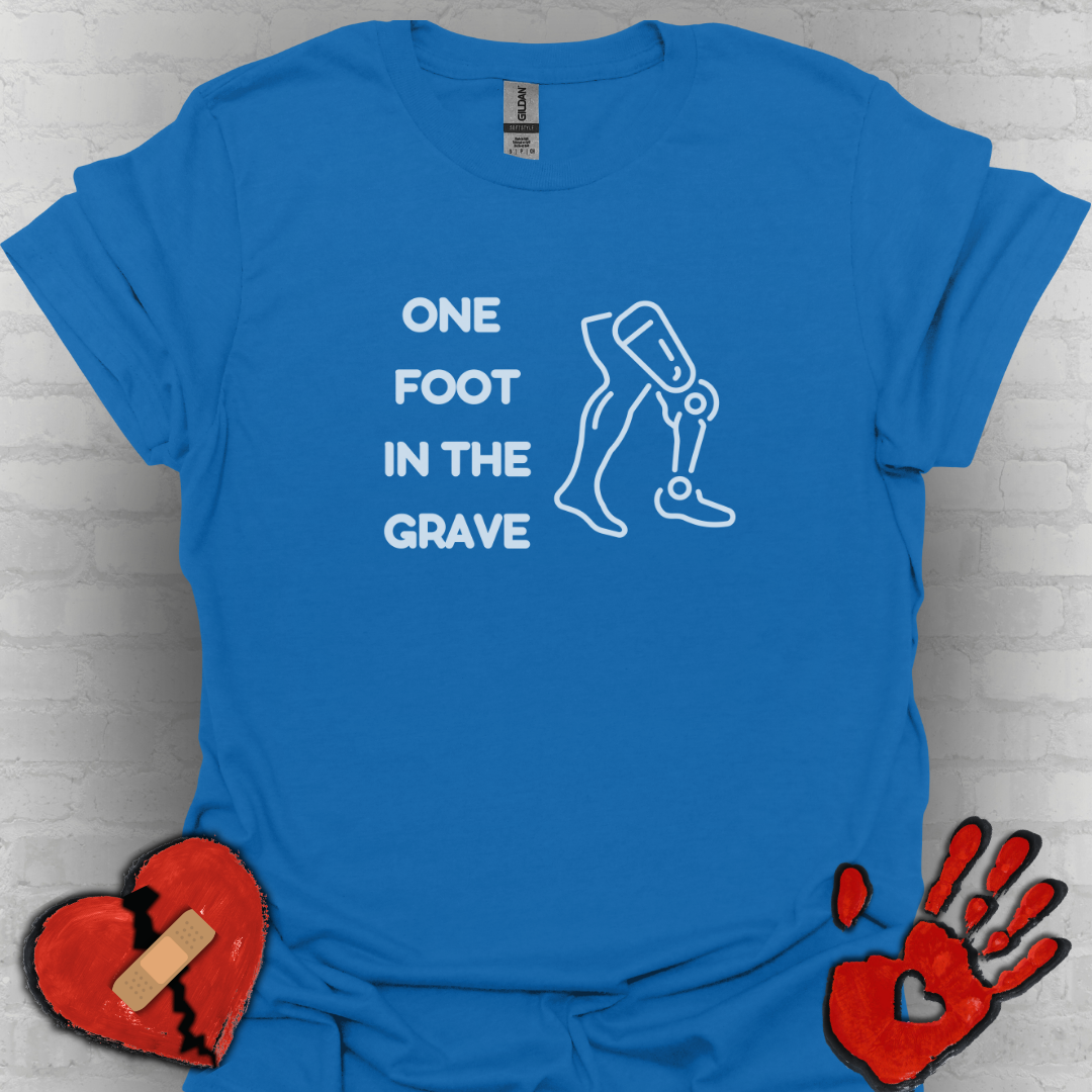 One Foot in the Grave AKA – Prosthetic Humor Tee