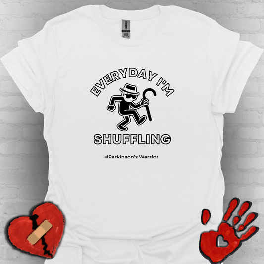 Everyday I'm Shuffling- Parkinson's Warrior Shirt