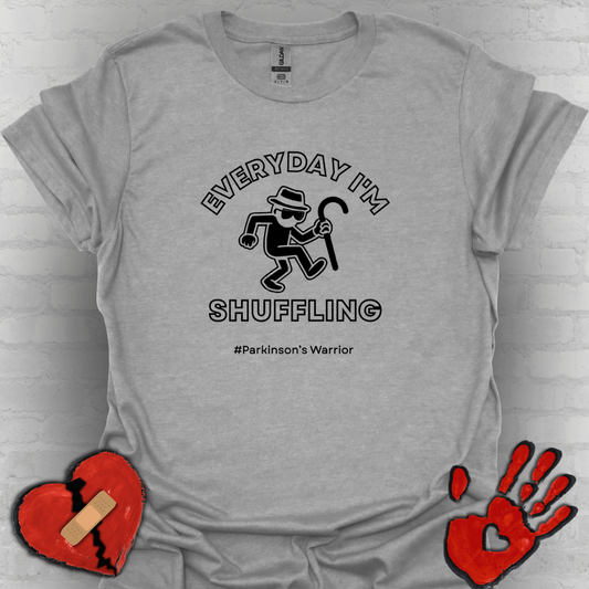 Everyday I'm Shuffling- Parkinson's Warrior Shirt