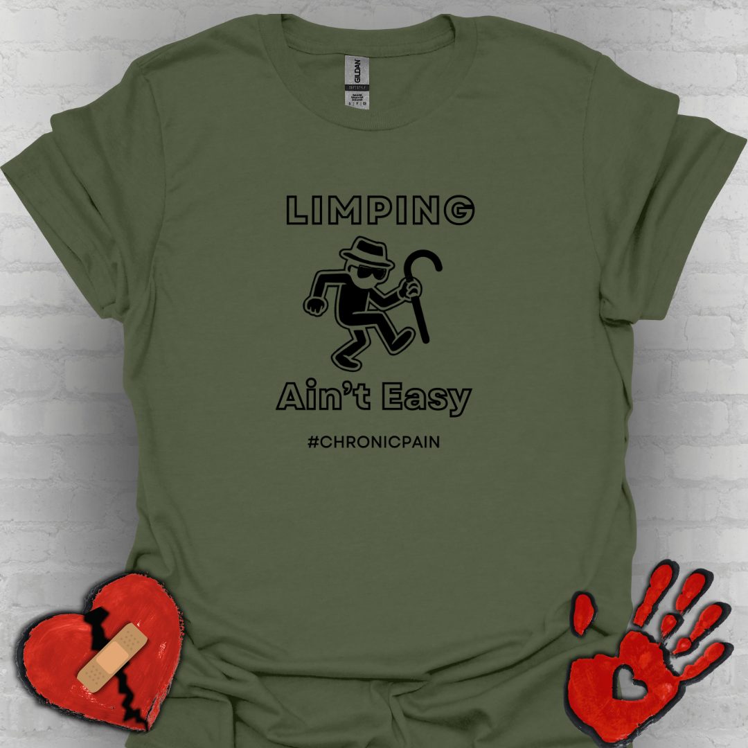 Limpin' Ain't Easy- Chronic Pain Humor Shirt