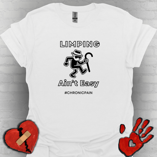 Limpin' Ain't Easy- Chronic Pain Humor Shirt