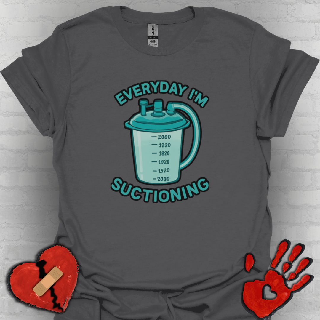 Everyday I’m Suctioning – Tracheostomy Warrior Humor Tee (Teal)