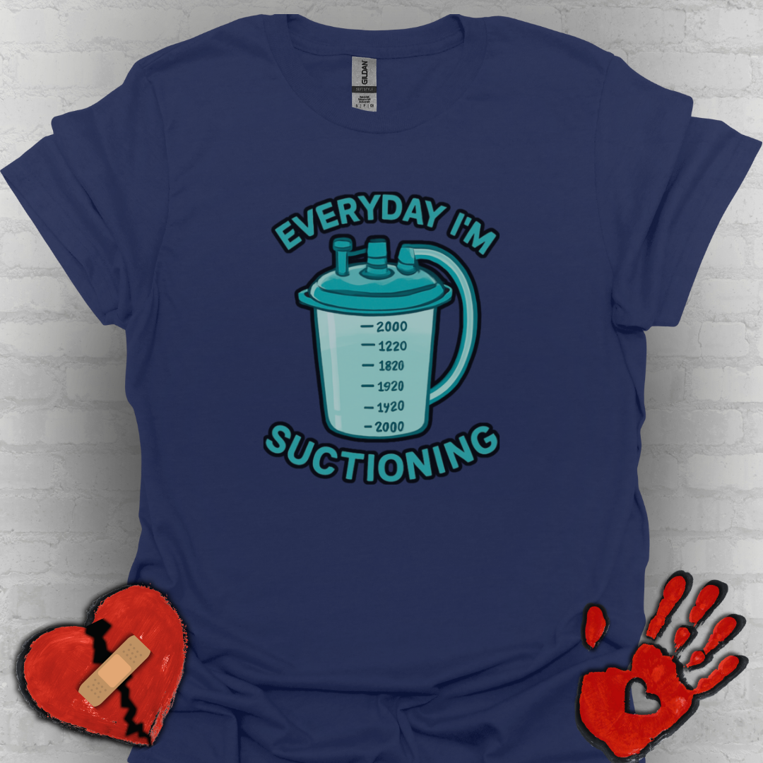 Everyday I’m Suctioning – Tracheostomy Warrior Humor Tee (Teal)