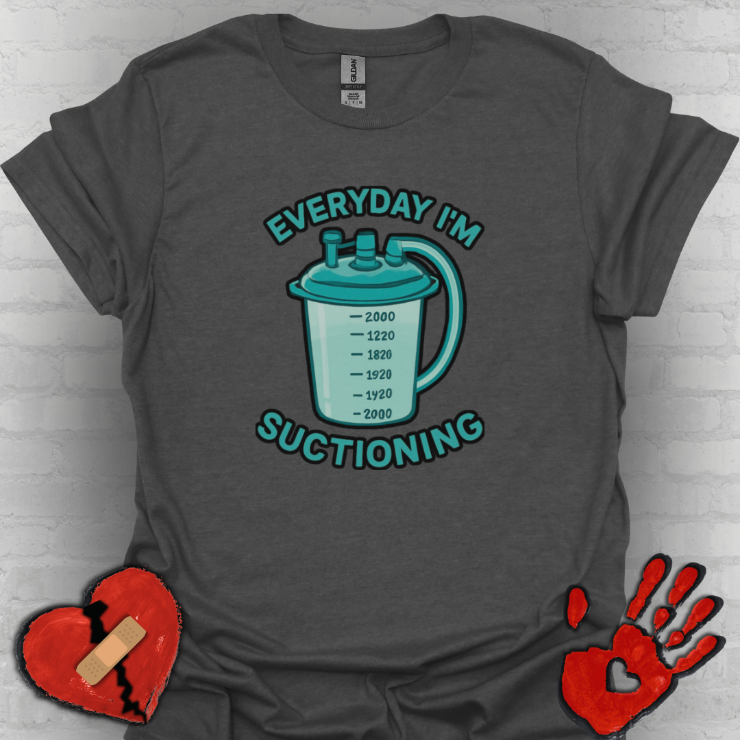 Everyday I’m Suctioning – Tracheostomy Warrior Humor Tee (Teal)
