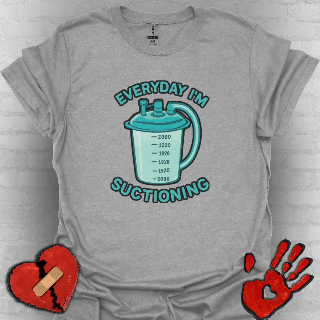 Everyday I’m Suctioning – Tracheostomy Warrior Humor Tee (Teal)