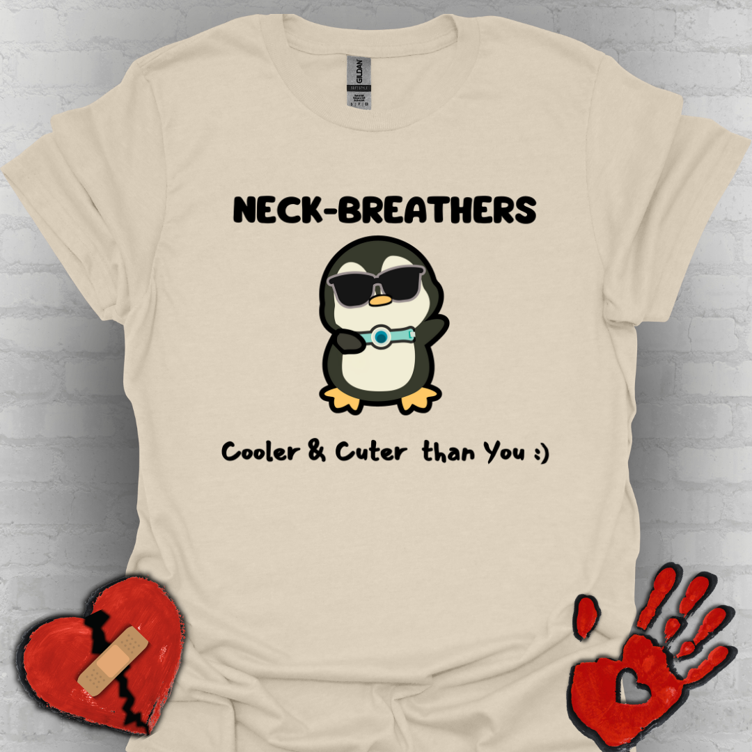 Neck Breathers Are Cooler & Cuter – Tracheostomy Penguin Tee