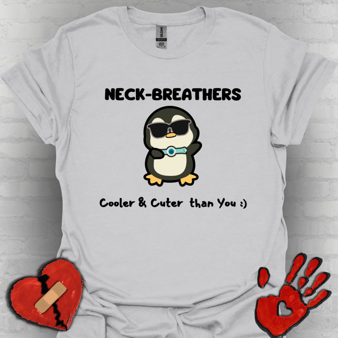 Neck Breathers Are Cooler & Cuter – Tracheostomy Penguin Tee