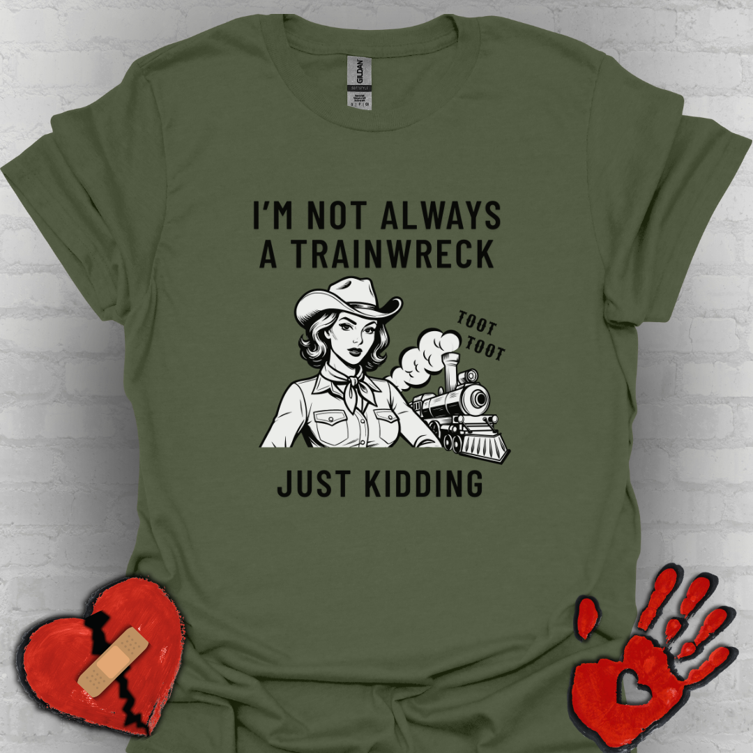 Not Always a Trainwreck – Crazy Life Tee