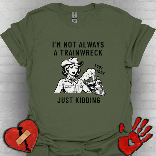 Not Always a Trainwreck – Crazy Life Tee