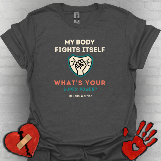 My Body Fights Itself- What's Your Super Power? - Lupus Warrior Tee