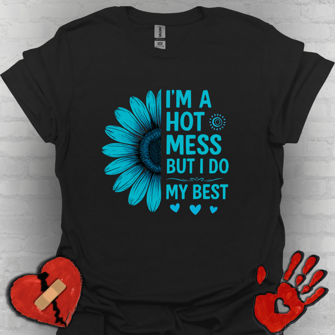 I'm a Hot Mess But I Do My Best Sunflower Tee (Teal)