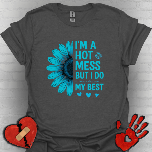 I'm a Hot Mess But I Do My Best Sunflower Tee (Teal)