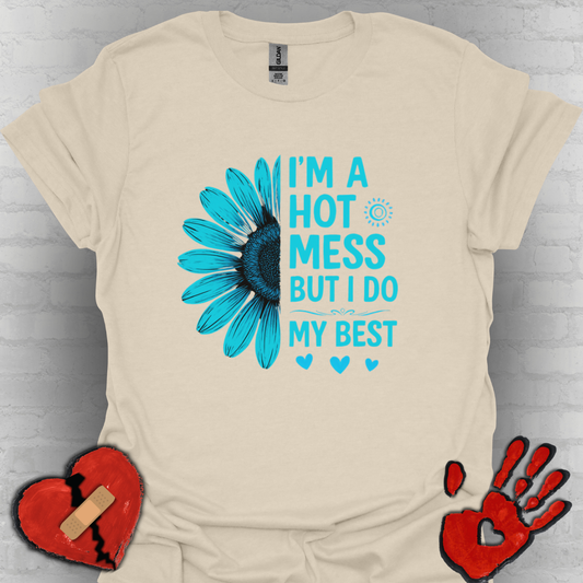 I'm a Hot Mess But I Do My Best Sunflower Tee (Teal)
