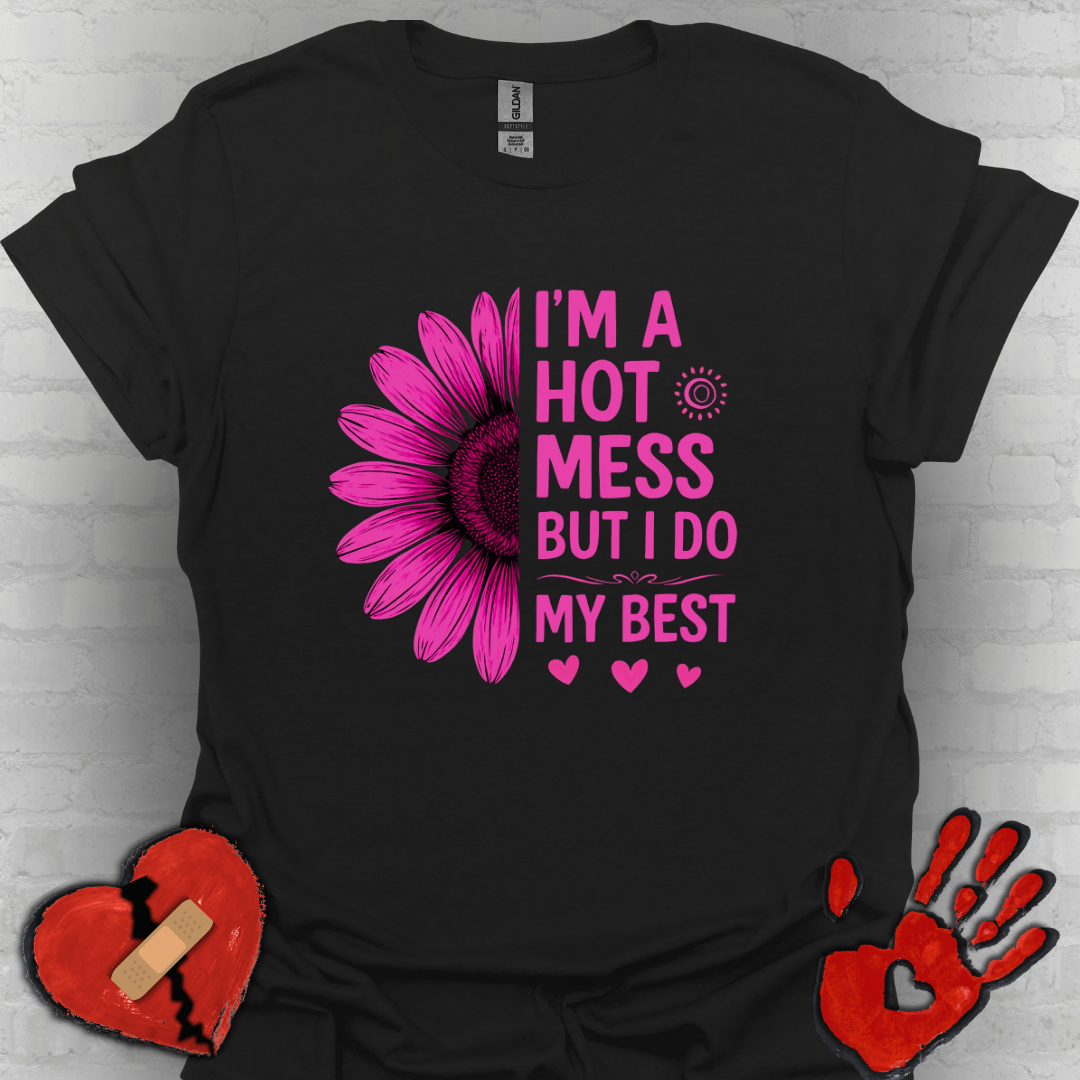 I'm a Hot Mess But I Do My Best Sunflower Tee (Pink)