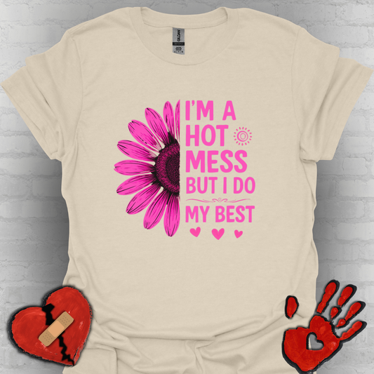 I'm a Hot Mess But I Do My Best Sunflower Tee (Pink)