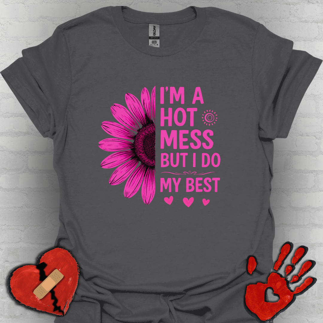 I'm a Hot Mess But I Do My Best Sunflower Tee (Pink)