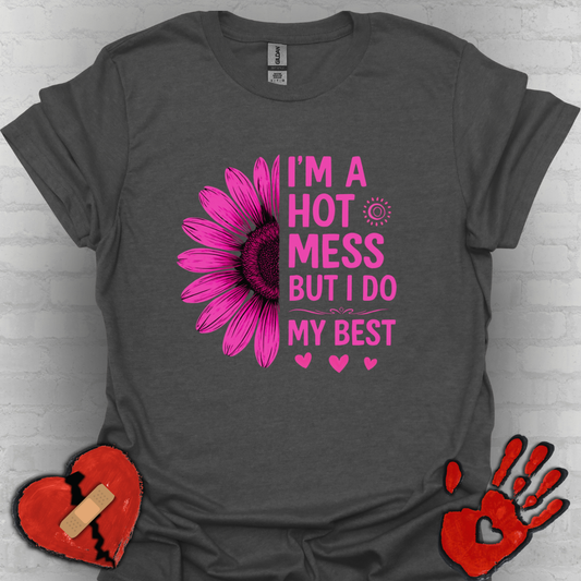 I'm a Hot Mess But I Do My Best Sunflower Tee (Pink)