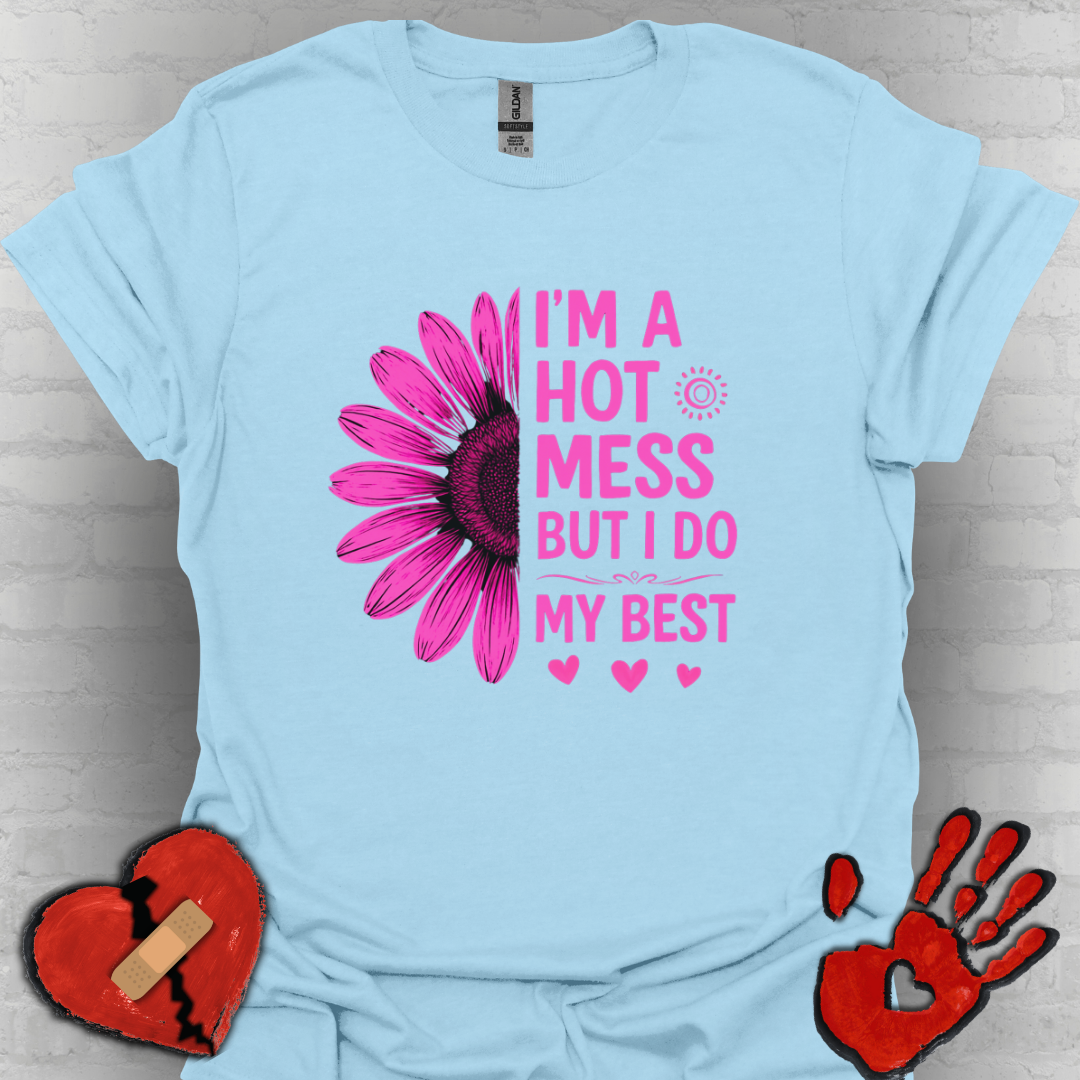 I'm a Hot Mess But I Do My Best Sunflower Tee (Pink)