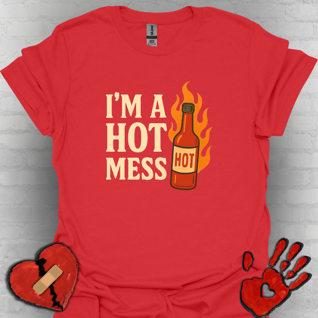 I'm a Hot Mess Hot Sauce Humor Tee