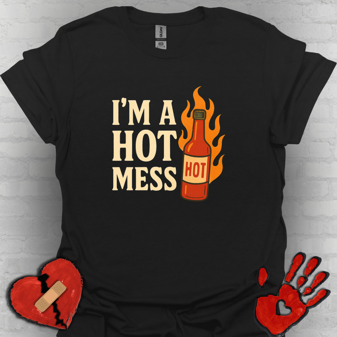 I'm a Hot Mess Hot Sauce Humor Tee