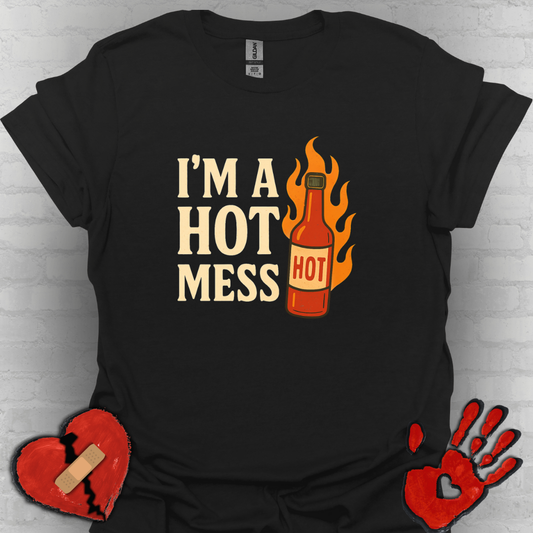 I'm a Hot Mess Hot Sauce Humor Tee