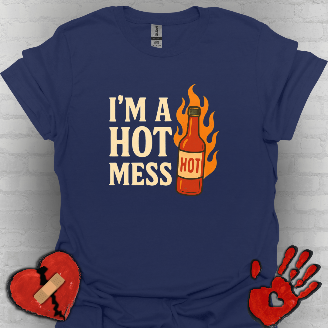 I'm a Hot Mess Hot Sauce Humor Tee