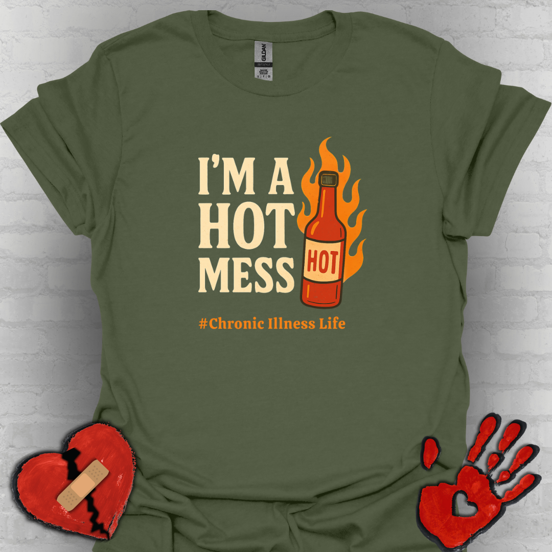 I'm a Hot Mess Hot Sauce- Chronic Illness Humor Tee