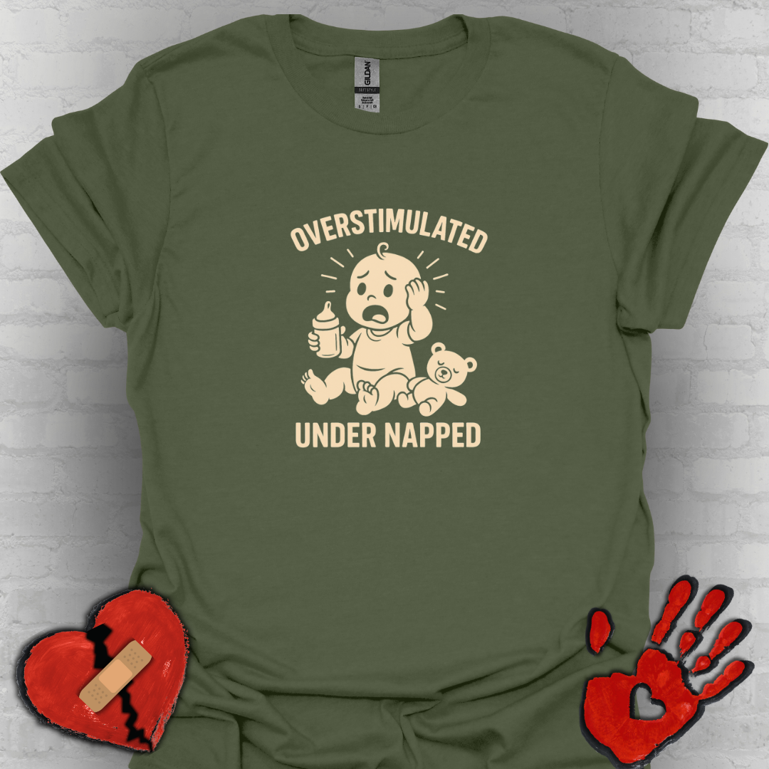 Overstimulated and Under Napped Humor Tee