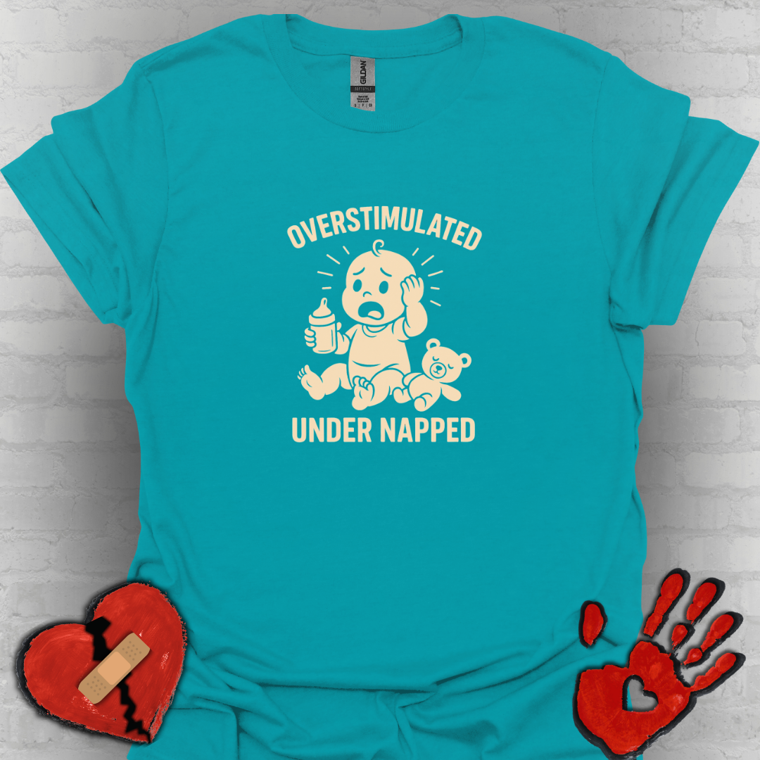 Overstimulated and Under Napped Humor Tee