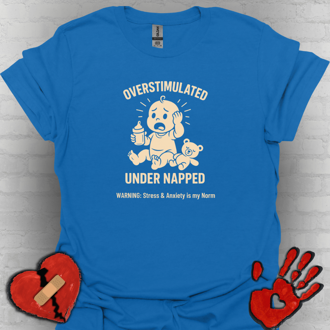 Overstimulated Under Napped – Stressed and Anxious