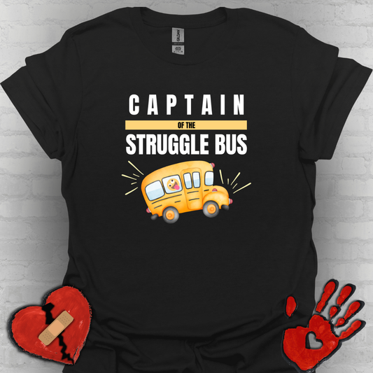 Captain of the Struggle Bus- Funny Life Shirt