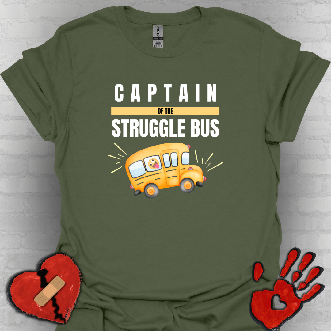 Captain of the Struggle Bus- Funny Life Shirt