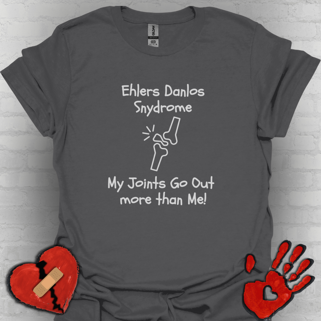 Ehlers Danlos Syndrome- My Joints Go Out More than Me Shirt (Version 1)