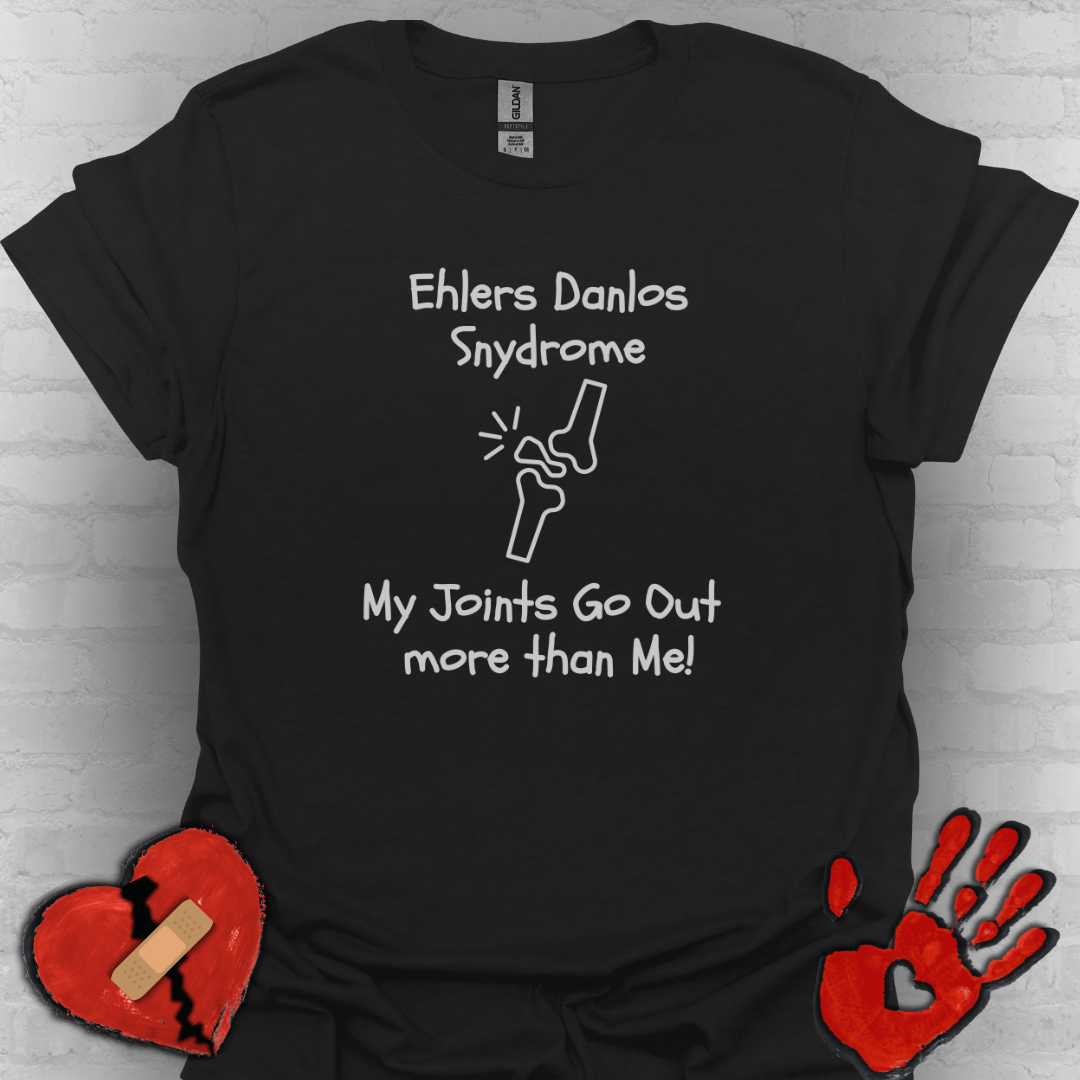 Ehlers Danlos Syndrome- My Joints Go Out More than Me Shirt (Version 1)